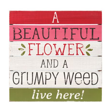 Beautiful Flower/Grumpy Weed Plaque