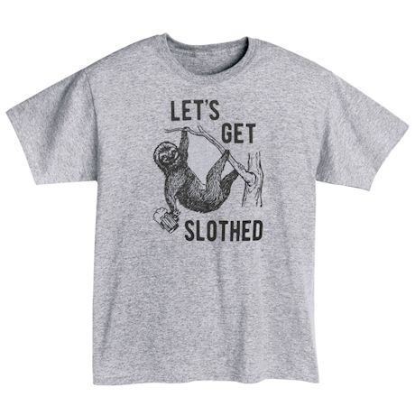 Let's Get Slothed Shirt