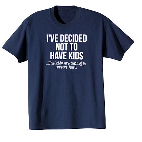 Not To Have Kids Shirt