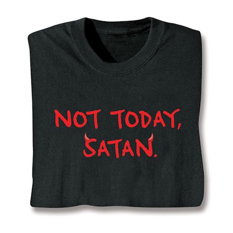 Not Today, Satan Shirt
