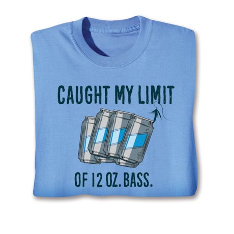 Caught My Limit Of 12 Oz. Bass Shirts