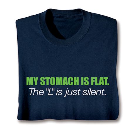 My Stomach Is Flat. The 'L' Is Just Silent Shirts