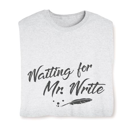 Waiting For Mr. Write Shirts