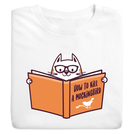 How To Kill A Mockingbird Cat T-Shirt or Sweatshirt