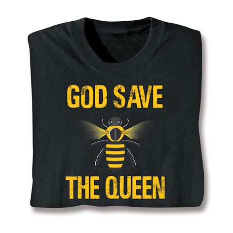 God Save The Queen Bee T-Shirt or Sweatshirt