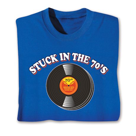 Stuck In The Decades Shirts