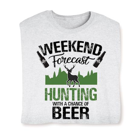 Hunting With a Chance of Beer Weekend Forecast Shirts