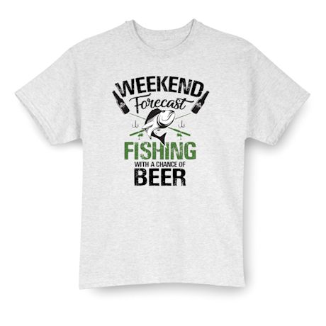 Fishing With a Chance of Beer Weekend Forecast Shirts