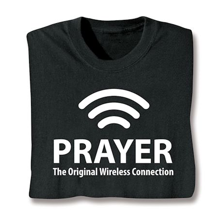 Prayer: Wireless Connection T-Shirt or Sweatshirt