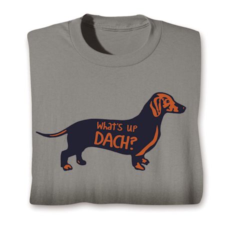 What's Up Dach? T-shirt