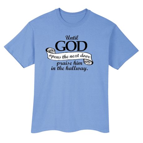 Until God Opens The Next Door Praise Him In The Hallway. Shirt