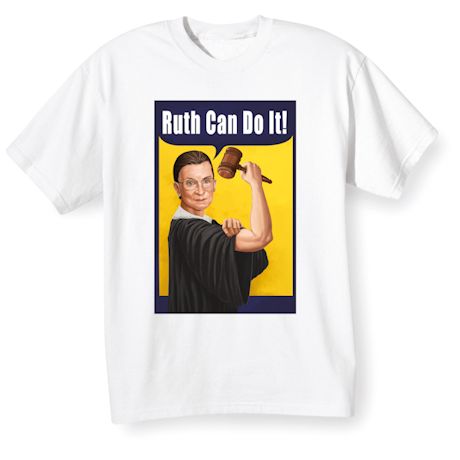 Ruth Can Do It Shirts (RBG), Ruth Bader Ginsburg