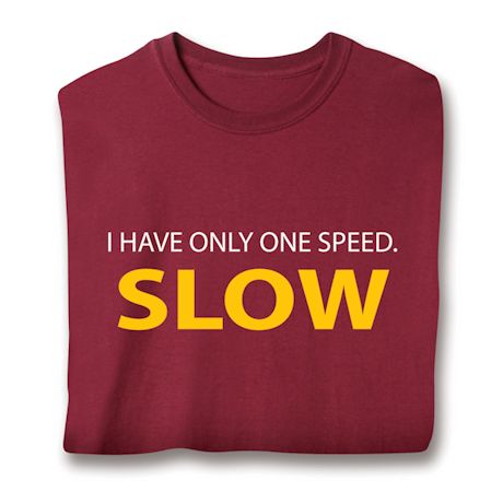 I Have Only One Speed. Slow Shirts
