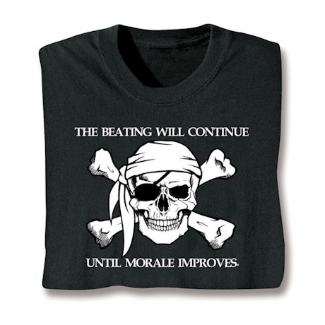 The Beating Will Continue Until Morale Improves Shirts