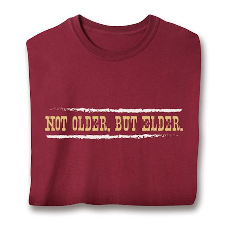Not Older, But Elder Shirts