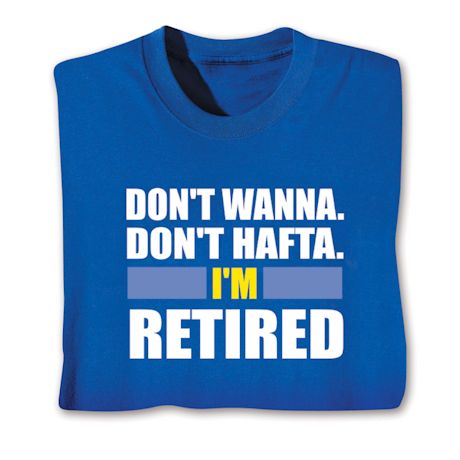 Don't Wanna, Don't Hafta Personalized T-Shirt or Sweatshirt