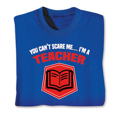 You Can&#39;t Scare Me Professions T-Shirt or Sweatshirt