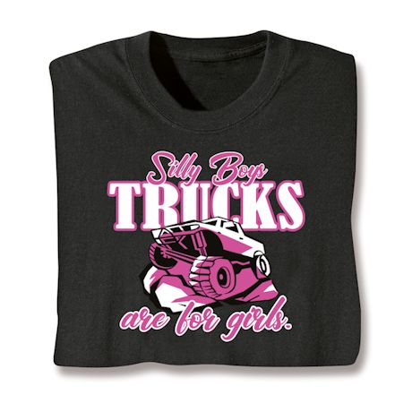 Silly Boys, Trucks Are For Girls. Shirts