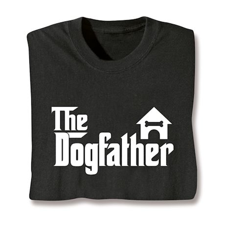 The Dogfather T-Shirt or Sweatshirt
