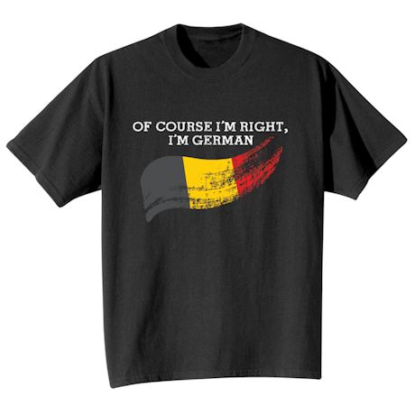 Of Course I'm Right International Shirts