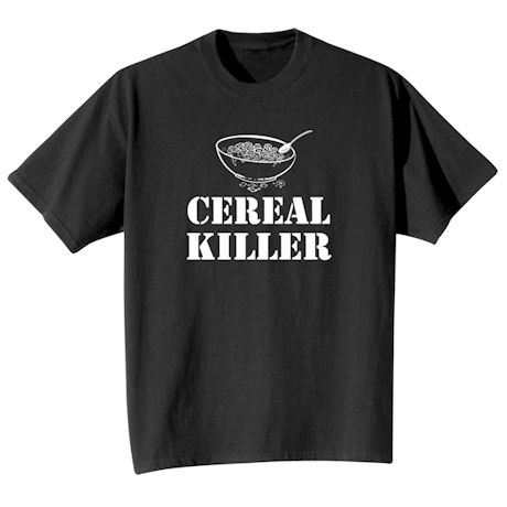 Cereal Killer T-Shirt or Sweatshirt