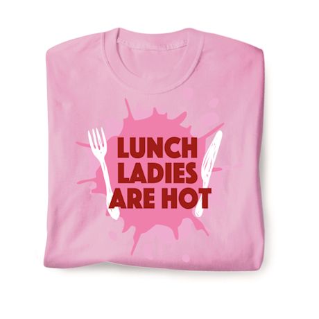 Lunch Ladies Are Hot Shirts