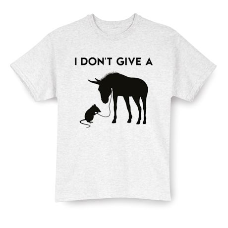 I Don't Give A Rats Ass Shirts