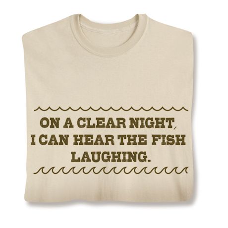 On A Clear Night, I Can Hear The Fish Laughing. Shirts