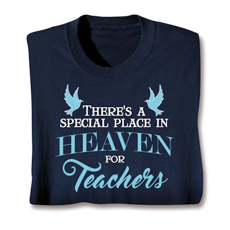 There's A Special Place In Heaven For Teacher's T-Shirt or Sweatshirt