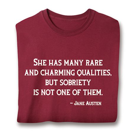 She Has Many Rare And Charming Qualites, But Sobriety Is Not One Of Them. - Jane Austin Shirts