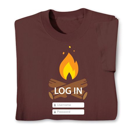 Log In T-Shirt or Sweatshirt