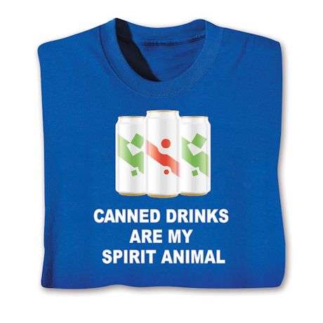 Canned Drinks Are My Spirit Animal Shirts