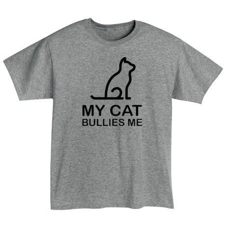 Cat/Dog Bullies Me T-Shirt or Sweatshirt