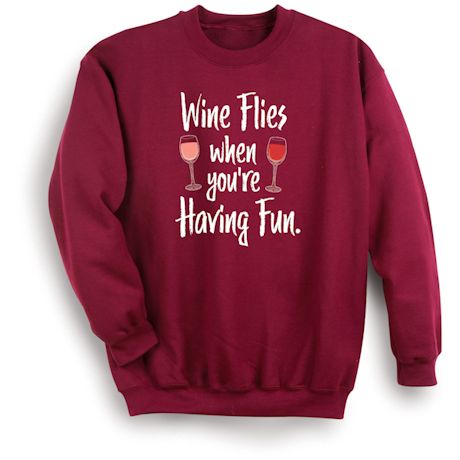 Wine Flies When You're Having Fun. Shirts