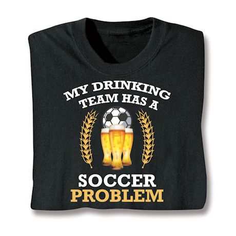 My Drinking Team Shirts