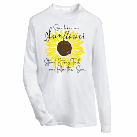Sun(Flowers) Every Day - Be Like A Sunflower T-Shirt Or Sweatshirt