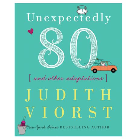 Unexpectedly 80 By: Judith Viorst