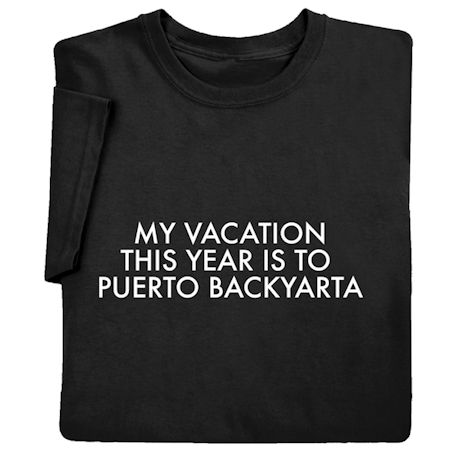 My Vacation This Year Is To Puerto Backyarta Shirts