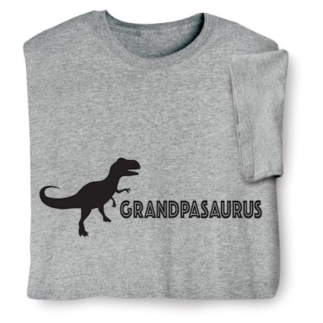 Grandpasaurus T-Shirt or Sweatshirt