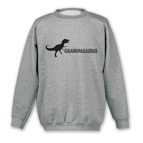 Grandpasaurus T-Shirt or Sweatshirt