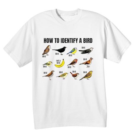 How To Identify A Bird T-Shirt or Sweatshirt
