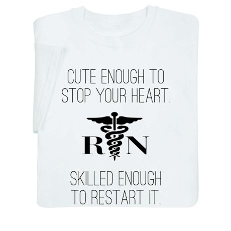 Rn Stop/Start Your Heart Nurse T-Shirt or Sweatshirt