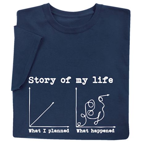 Story Of My Life T-Shirt or Sweatshirt
