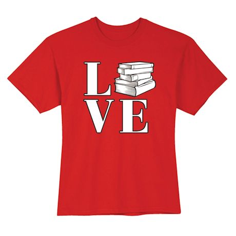 Love Books T-Shirt or Sweatshirt
