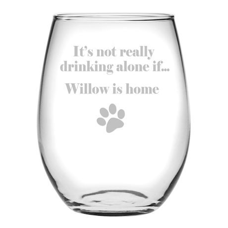 Personalized 'It's Not Really Drinking Alone If {Pet's Name} Is Home' Stemless Wine Glass