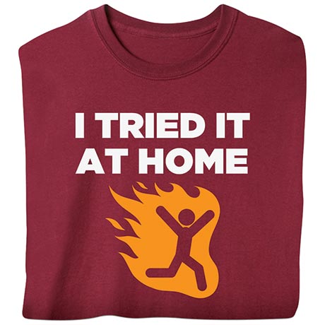 I Tried It At Home T Shirt