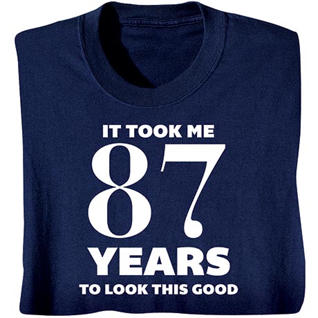 Product image for Personalized It Took Me Years to Look This Good T-Shirt or Sweatshirt
