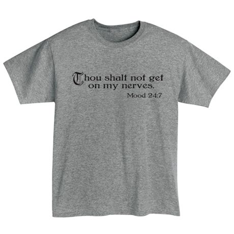 Thou Shalt Not Get On My Nerves. Mood 24:7 T-Shirt or Sweatshirt