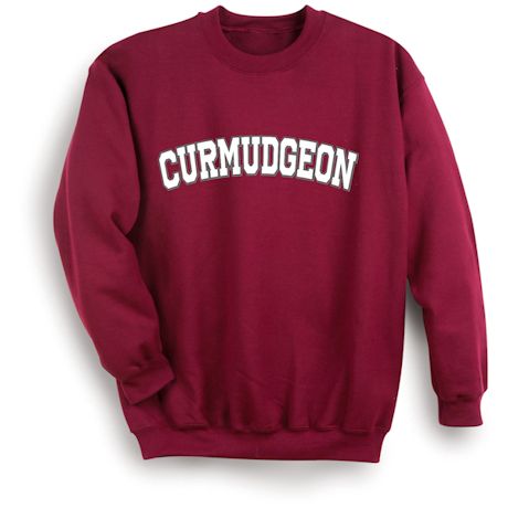 Curmudgeon T-Shirt or Sweatshirt
