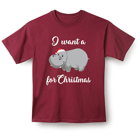 I Want a Hippopotamus for Christmas T-Shirt or Sweatshirt